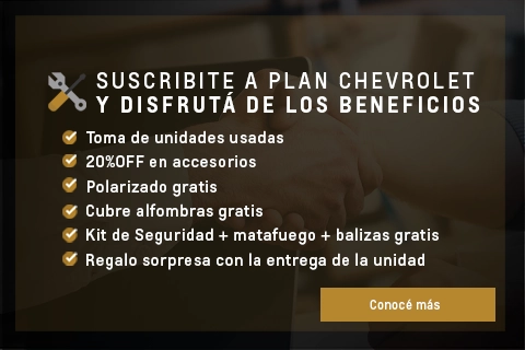 Suscribite a Plan Chevrolet y disfruta de muchos beneficios