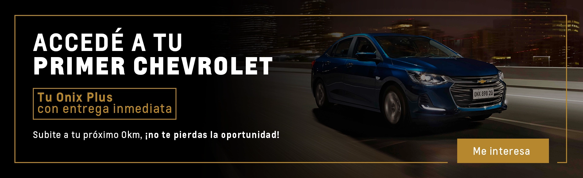 ACCEDÉ A TU PRIMER CHEVROLET. Tu Onix Plus con entrega inmediata. | Chevrolet González